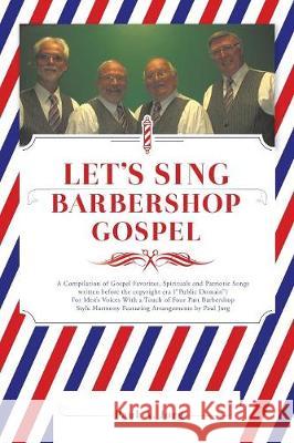LET'S SING Barbershop Gospel Paul a Jorg 9781545612033 Xulon Press - książka