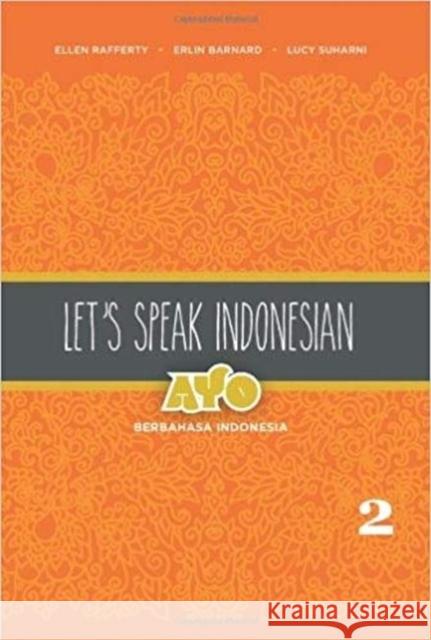 Let's Speak Indonesian: Ayo Berbahasa Indonesia, Volume 2 Ellen Rafferty 9780824834807 University of Hawaii Press - książka