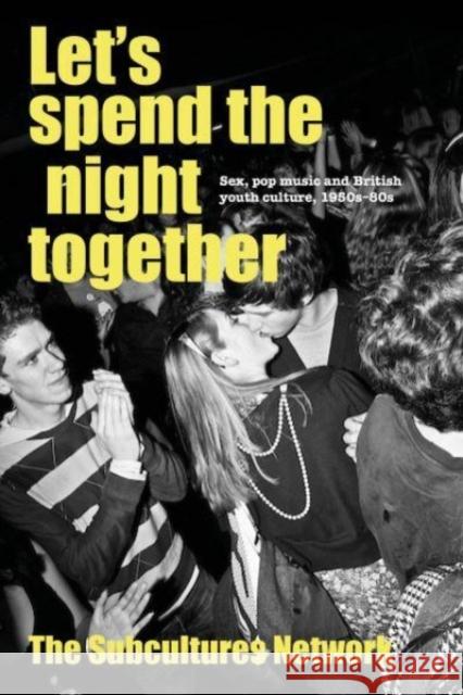 Let'S Spend the Night Together: Sex, Pop Music and British Youth Culture, 1950s-80s  9781526159984 Manchester University Press - książka
