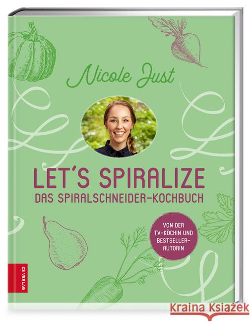 Let's Spiralize : Das Spiralschneider-Kochbuch Just, Nicole 9783898837828 ZS Zabert und Sandmann - książka