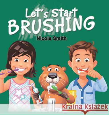 Let's Start Brushing Nicole Smith 9781984567420 Xlibris Us - książka