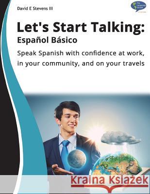 Let's Start Talking - Español Básico: Una guía básica para hablar español Stevens, David E., III 9781985341579 Createspace Independent Publishing Platform - książka