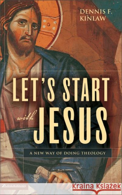 Let's Start with Jesus: A New Way of Doing Theology Kinlaw, Dennis F. 9780310262619 Zondervan Publishing Company - książka