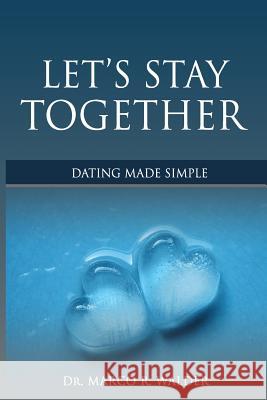 Let's Stay Together: Dating Made Simple Marco Walder 9780985482619 We O.W.N - książka