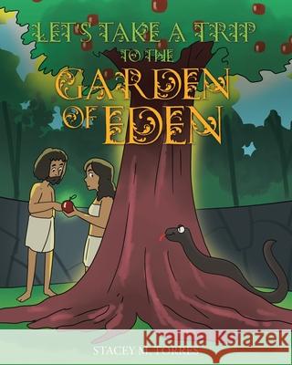 Let's Take a Trip to The Garden of Eden Stacey M Torres 9781098055714 Christian Faith - książka