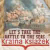 Let\'s Take the Battle to the Seas The American Civil War Book Grade 5 Children\'s Military Books Baby Professor 9781541960657 Baby Professor