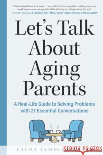 Let's Talk About Aging Parents: A Real-Life Guide to Solving Problems with 27 Essential Conversations Laura Tamblyn Watts 9781615198023 Experiment - książka