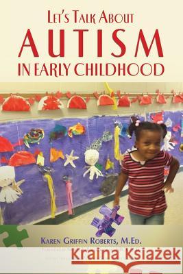 Let's Talk about Autism in Early Childhood Karen Griffin Roberts   9780988939134 Fourth Lloyd Productions - książka