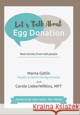 Let's Talk About Egg Donation: Real Stories from Real People Marna Gatlin Carole Lieberwilkin John Hesl 9781480877603 Archway Publishing - książka