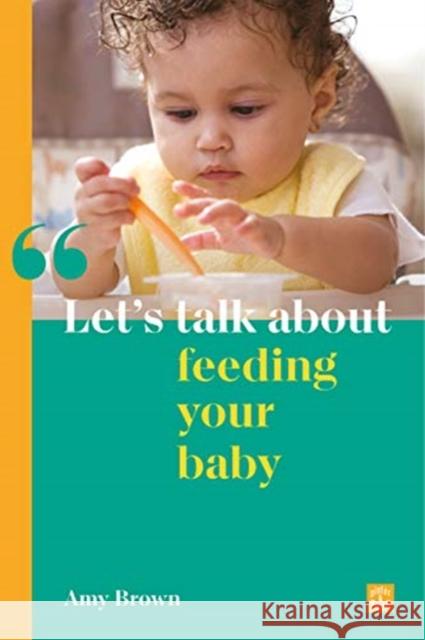 Let's talk about feeding your baby Amy Brown 9781780667256 Pinter & Martin Ltd. - książka