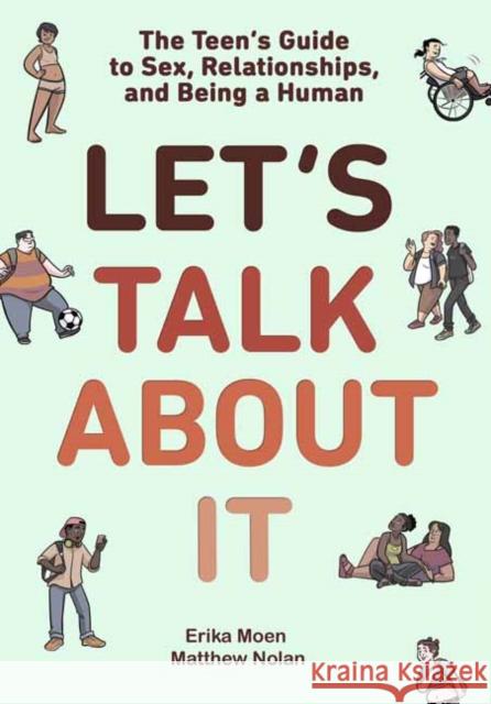 Let's Talk about It: The Teen's Guide to Sex, Relationships, and Being a Human (a Graphic Novel) Moen, Erika 9781984893147 Random House Graphic - książka