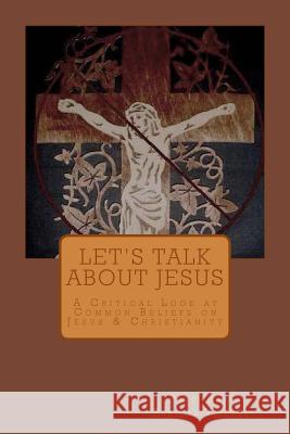 Let's Talk About Jesus: A Critical Look at Common Beliefs on Jesus & Christianity Yisrael, Rav-Zuridan 9780615294322 Rav Zuridan Yisrael - książka
