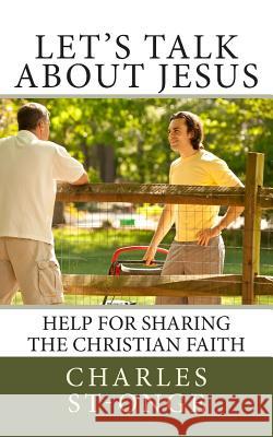 Let's Talk About Jesus: Help for Sharing the Christian Faith St-Onge, Charles 9781507725740 Createspace - książka