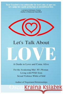 Let's Talk About Love: a Guide to Love and Come Alive for the Awakening Mid- 30's Woman Living with PTSD resulting from Sexual Violence while Crawford, Oscar 9780967713328 Crawford Dienst Institute for Human Relations - książka