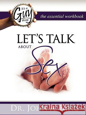 Let's Talk about Sex Workbook John A., Jr. King 9780981833781 GT Press - książka