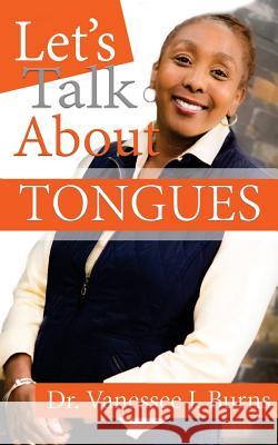 Let's Talk About Tongues Burns, Vanessee J. 9781981530793 Createspace Independent Publishing Platform - książka