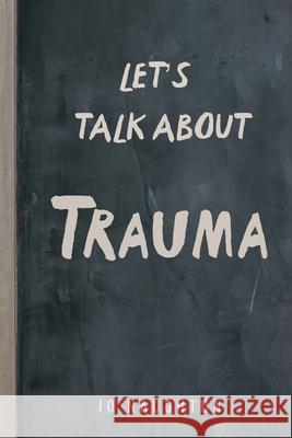 Let's Talk About Trauma Jo Naughton 9781839756627 Grosvenor House Publishing Ltd - książka