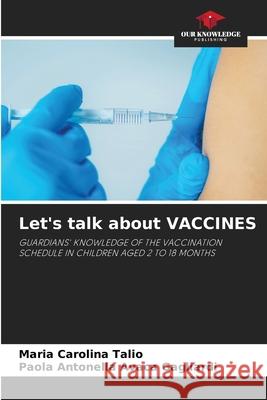 Let's talk about VACCINES Talio, Maria Carolina, AVACA GAGLIARDI, Paola Antonella 9786209399664 Our Knowledge Publishing - książka