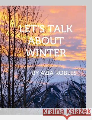 Let's Talk about Winter Azia Robles 9781364535971 Blurb - książka