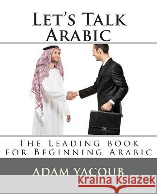 Let's Talk Arabic: Second edition Yacoub, Adam 9781467968744 Createspace - książka