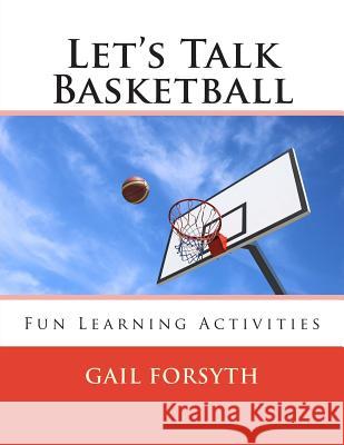 Let's Talk Basketball Gail Forsyth 9781505712377 Createspace - książka