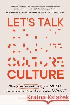 Let\'s Talk Culture: The conversations you need to create the team you want Shane Michael Hatton 9781922611383 Major Street Publishing - książka