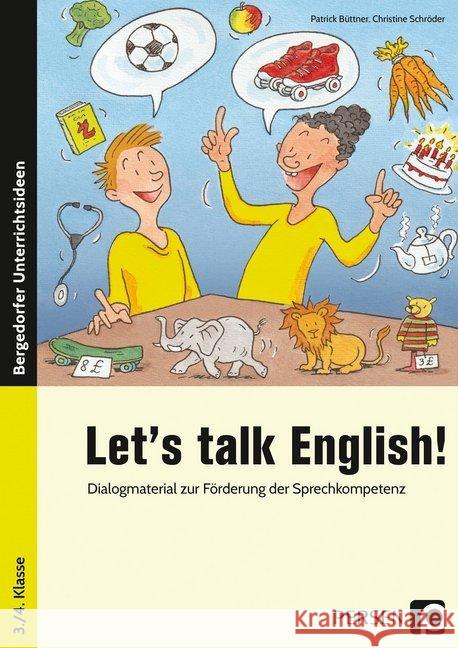 Let's talk English! : Dialogmaterial zur Förderung der Sprechkompetenz (3. und 4. Klasse) Büttner, Patrick; Schröder, Christine 9783403204060 Persen Verlag in der AAP Lehrerfachverlage Gm - książka