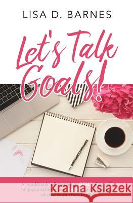 Let's Talk Goals! Lisa D Barnes 9781545649770 Xulon Press - książka