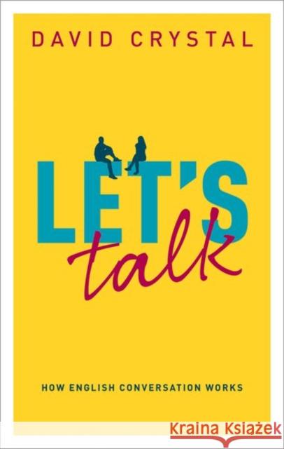 Let's Talk: How English Conversation Works David Crystal 9780198850694 Oxford University Press - książka