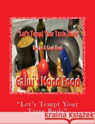 Lets Tempt Your Taste Buds Galui's Mood Food 9781493656240 Createspace - książka