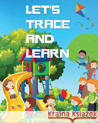 Let's Trace and Learn: Discovering the Joy of Writing and Drawing Through Tracing Armona Productions   9798391991502 Independently Published - książka