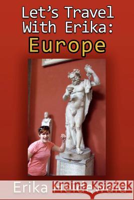 Let's Travel with Erika: Europe Erika Heidewald 9781456581565 Createspace - książka