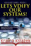 Lets VDIfy Our Systems: What is the Virtual Desktop ? Alshafee, Khalid 9781497543072 Createspace
