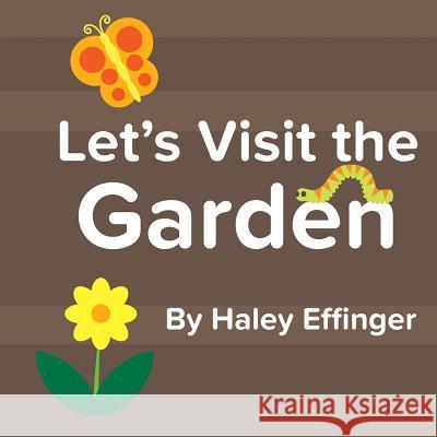 Let's Visit the Garden Haley Effinger 9781545442302 Createspace Independent Publishing Platform - książka