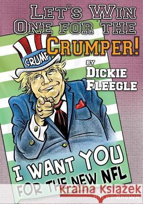 Let's Win One for the Crumper!: A Quarter Century of Political Football Dickie Fleegle 9781530119745 Createspace Independent Publishing Platform - książka