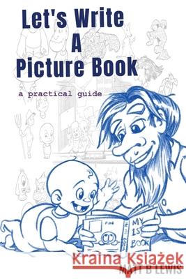 Let's Write a Picture Book: A Practical Guide Matt Lewis 9780992393496 Gecko Tales Publishing - książka