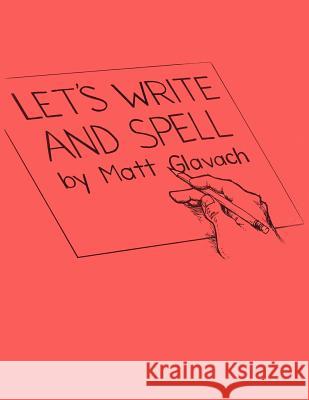 Let's Write and Spell Matt Glavach 9781794444263 Independently Published - książka