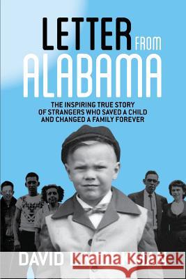 Letter from Alabama: The Inspiring True Story of Strangers Who Saved a Child and Changed a Family Forever David L. Workman 9780996230926 Workman & Associates, Inc. - książka