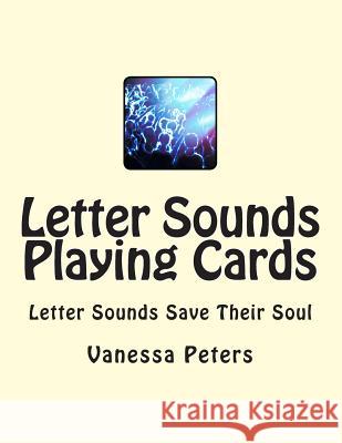 Letter Sounds Playing Cards Vanessa Peters 9781495355707 Createspace - książka