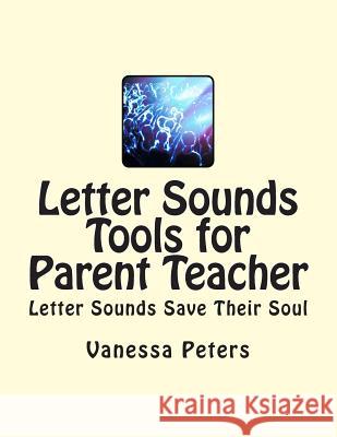 Letter Sounds Tools for Parent Teacher Vanessa Peters 9781495354700 Createspace - książka