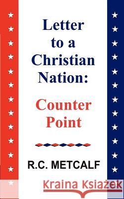 Letter to a Christian Nation: Counter Point Metcalf, Rc 9780595432646 iUniverse - książka