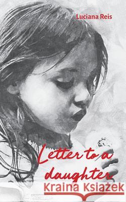 Letter to a Daughter Luciana Reis 9781539688792 Createspace Independent Publishing Platform - książka