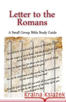 Letter to the Romans, A Small Group Bible Study Guide Lafemina, Ted 9780985010232 Pressed Thoughts LLC - książka