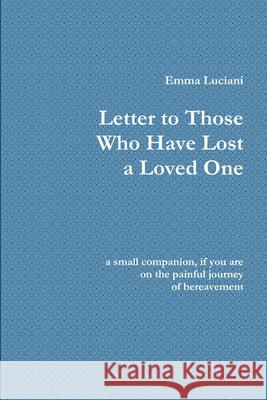 Letter to Those Who Have Lost a Loved One Emma Luciani 9781291347388 Lulu.com - książka