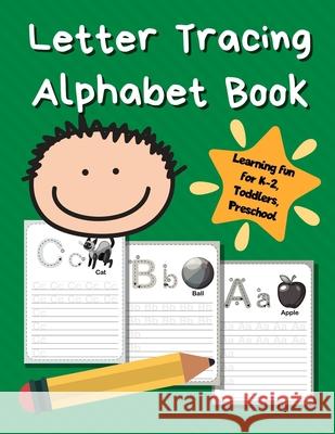 Letter Tracing Alphabet Book: ABC Learning Book for Kids - Toddlers, Preschool, K-2 - Green Smart Kids Printin 9781670839565 Independently Published - książka