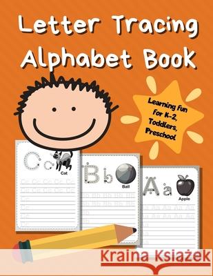 Letter Tracing Alphabet Book: ABC Learning Book for Kids - Toddlers, Preschool, K-2 - Orange Smart Kids Printin 9781670839534 Independently Published - książka
