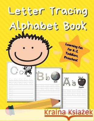 Letter Tracing Alphabet Book: ABC Learning Book for Kids - Toddlers, Preschool, K-2 - Yellow Smart Kids Printin 9781670839558 Independently Published - książka