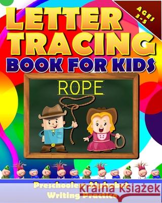 Letter Tracing Book for Kids Ages 3-5: Preschoolers Alphabet Writing Practice: Fun Letter Tracing for Kids, Preschoolers and Toddlers (Ages 3 -5) Razorsharp Productions 9781547189410 Createspace Independent Publishing Platform - książka