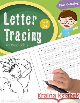 Letter Tracing Book for Preschoolers: Letter Tracing Books for Kids Ages 3-5, Letter Tracing Workbook, Alphabet Writing Practice.Learning the easy wor Handwriting Workbook 9781979983754 Createspace Independent Publishing Platform - książka