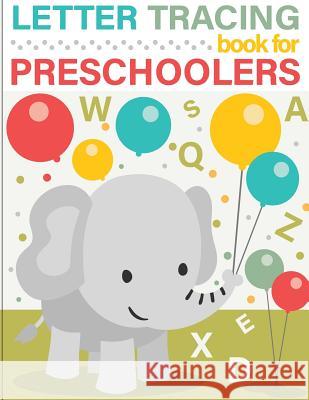 Letter Tracing Book for Preschoolers: letter tracing preschool, letter tracing, letter tracing kid 3-5, letter tracing preschool, letter tracing workb Odell, Teddi 9781721870233 Createspace Independent Publishing Platform - książka